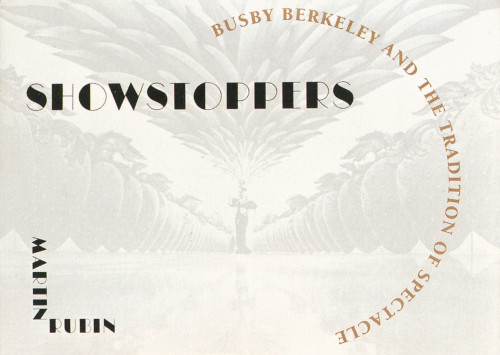 Showstoppers: Busby Berkeley and the Tradition of Spectacle