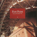 Fort Point: Sentry at the Golden Gate