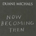 Now Becoming Then: Duane Michals