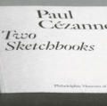 Paul Cezanne: Two Sketchbooks