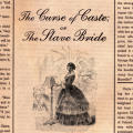 The Curse of Caste; or The Slave Bride