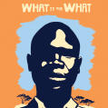 What Is the What