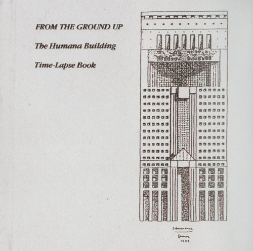 From the Ground Up The Humana Building