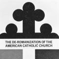 The De-Romanization of the American Catholic Church book jacket