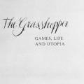 The Grasshopper: Games, Life, and Utopia