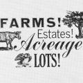 Farms! Estates! Acreage! Lots!
