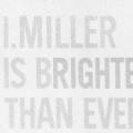 I. Miller Is Brighter Than Ever