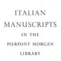Italian Manuscripts in the Pierpont Morgan Library