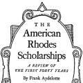 The American Rhodes Scholarships, a Review of the First Forty Years
