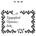 The Pied Printer’s Primrose Path, A Typographical Nonsense Book