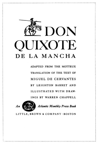 Don Quixote de la Mancha, Adapted from the Motteux translation of the text of Miguel de Cervantes by Leighton Barret and illustrated with drawings by Warren Chappell