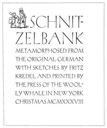 Schnitzelbank, Metamorphosed from the Original German with sketches by Fritz Kredel