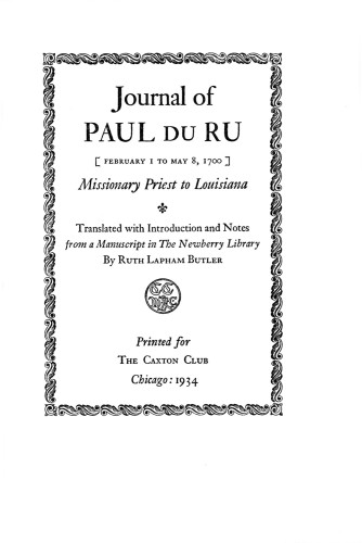 Journal of Pal du Ru (February 1 to May 8, 1700), Missionary Priest to Louisiana Translated with Introduction and Notes from a Manuscript in The Newberry Library