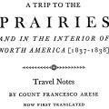 A Trip to the Prairies, and in the Interior of North America (1837–1838)