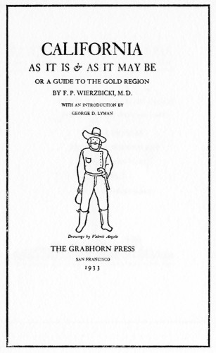 California As It Is & As It May Be, Or A Guide to the Gold Region