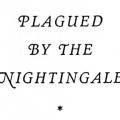 Plagued by the Nightingale