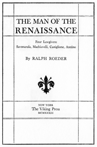 The Man of the Renaissance—Four Lawgivers: Savonarola, Machiavelli, Castiglione, Aretino