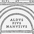 Aldus Pius Manutius, With an Essay, Together with a leaf from the Aldine Hypnerotomachia Poliphili printed at Venice in 1499