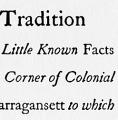 Anchors of Tradition: A Presentment of Some Little Known Facts and Persons in a Small Corner of Colonial New England called Narragansett to Which Are Added Certain Weavings of Fancy from the Thread of Life upon the Loom of Time