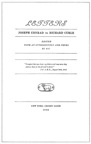 Letters: Joseph Conrad to Richard Curle, Edited with an Introduction and Notes by R.C.