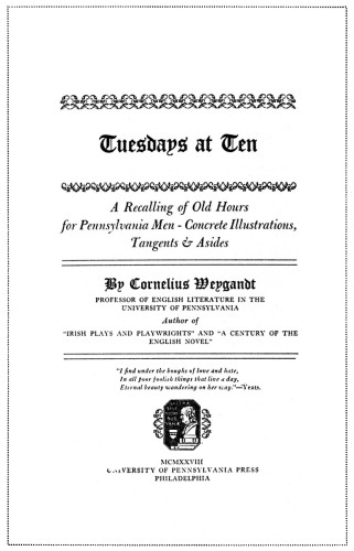 Tuesdays at Ten: A Recalling of Old Hours for Pennsylvania Men—Concrete Illustrations, Tangents, Asides