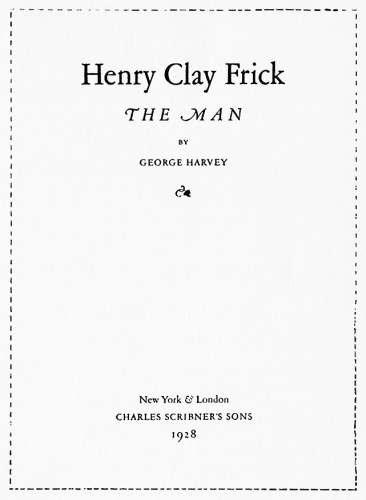 Henry Clay Frick: The Man