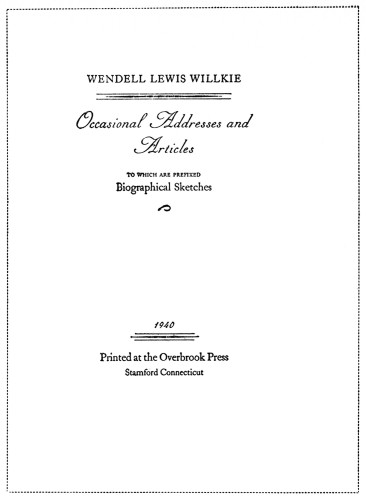 Wendell Lewis Willkie: Occasional Addresses and Articles
