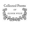 Collected Poems of Elinor Wylie