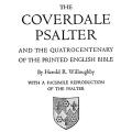 The Coverdale Psalter, and the Quatrocentenary of the Printed English Bible, with a facsimile reproduction of the Psalter