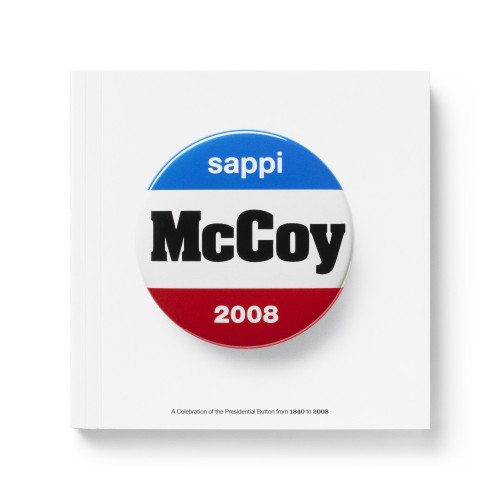 McCoy 2008: A Celebration of the Presidential Button from 1840 to 2008