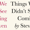Things We Didn’t See Coming